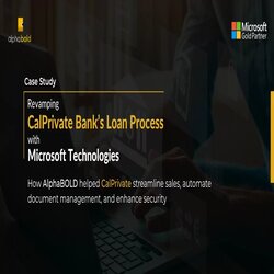 REVAMPING CALPRIVATE BANK’S LOAN PROCESS WITH MICROSOFT TECHNOLOGIES