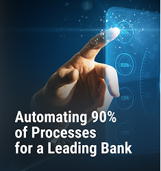 Automating 90% of Processes for a Leading Bank