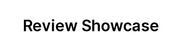 Review Showcase